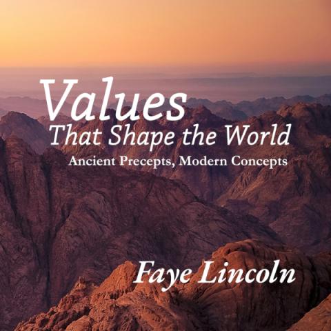 Faye Lincoln’s Values That Shape the World